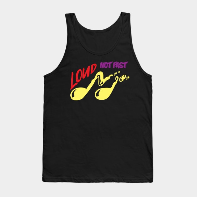 Loud not fast Tank Top by NAYAZstore